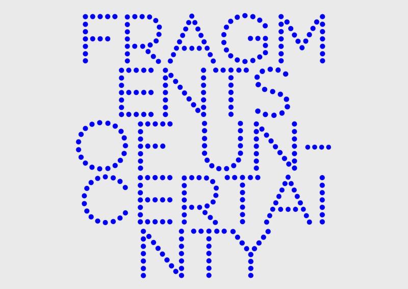 Titel: Fragments of Un-Certainty