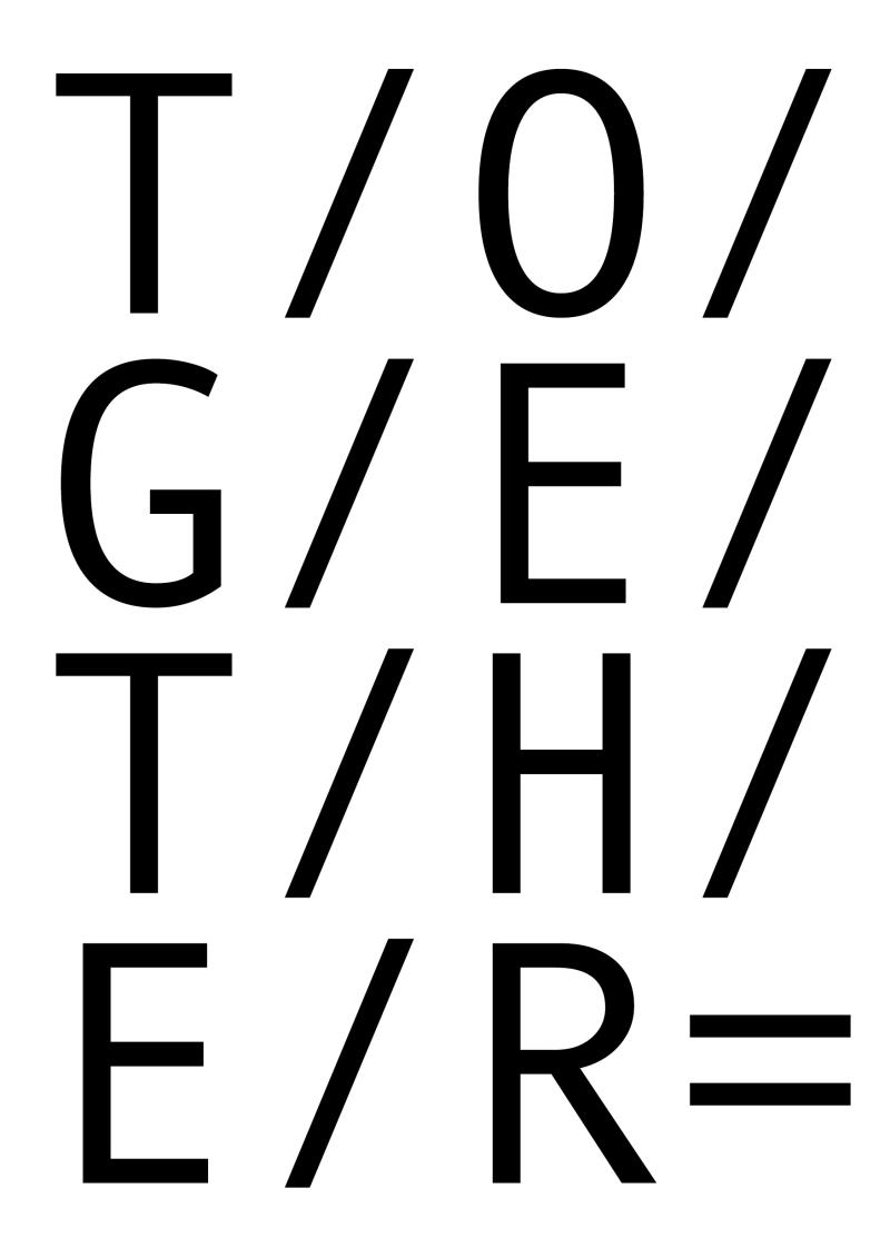 Visually fragmented and dynamic representation of the word "TOGETHER," with the letters broken up and separated by slashes. Background: white. Letters: black.