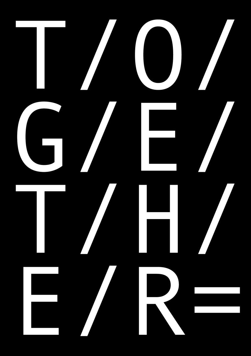 Visually fragmented and dynamic representation of the word "TOGETHER," with the letters broken up and separated by slashes. Background: black. Letters: white.