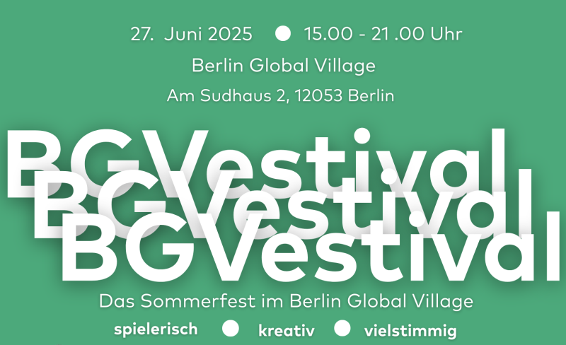 weißer Text auf grün/ türkisem Hintergrund: BGVestival, das Sommerfest im Berlin Global Village. Spielerisch, Kreativ, Vielstimmig